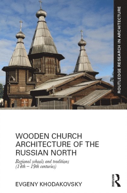 Evgeny Khodakovsky - Wooden Church Architecture of the Russian North, E-bok