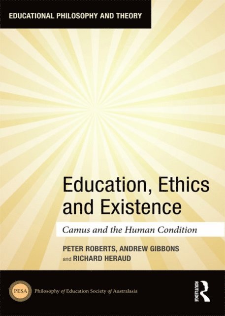 Richard Heraud, Andrew Gibbons, Peter Roberts - Education, Ethics and Existence, E-bok
