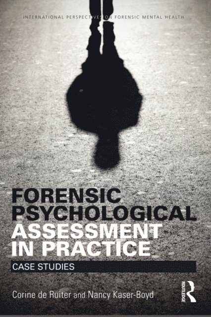Corine de Ruiter, Nancy Kaser-Boyd - Forensic Psychological Assessment in Practice, E-bok