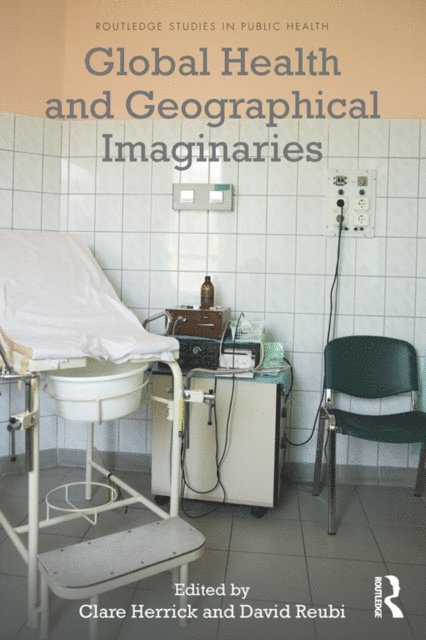 David Reubi, Clare Herrick - Global Health and Geographical Imaginaries, E-bok