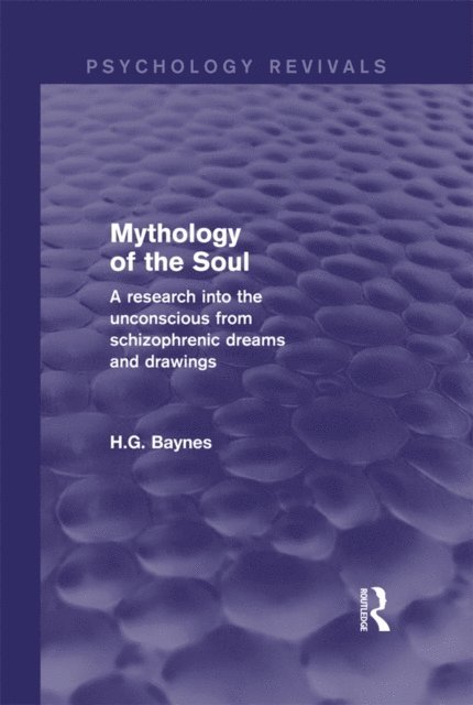 H.G. Baynes - Mythology of the Soul (Psychology Revivals), E-bok