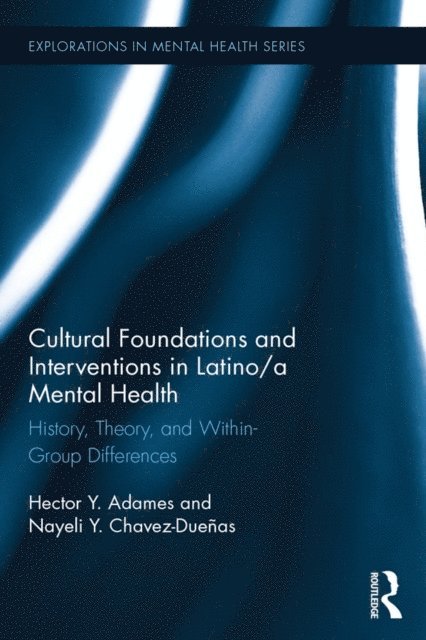 Nayeli Y. Chavez-DueA±as, Hector Y. Adames - Cultural Foundations and Interventions in Latino/a Mental Health, E-bok