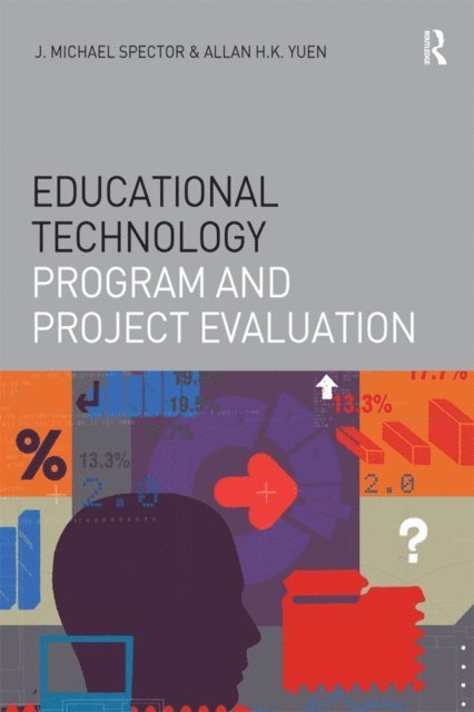 Allan H.K. Yuen, J. Michael Spector - Educational Technology Program and Project Evaluation, E-bok