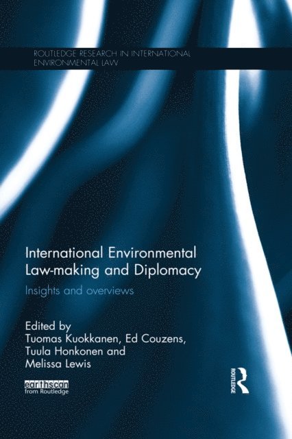 Melissa Lewis, Tuula Honkonen, Ed Couzens, Tuomas Kuokkanen - International Environmental Law-making and Diplomacy, E-bok