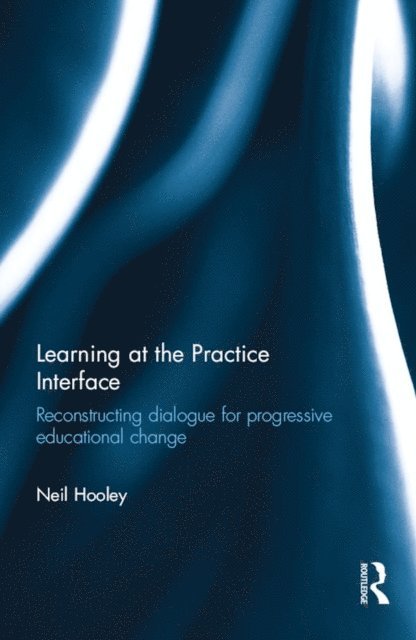 Neil Hooley - Learning at the Practice Interface, E-bok