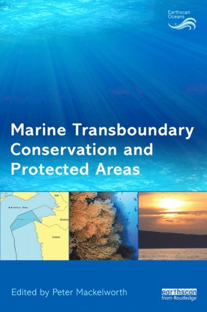 Peter Mackelworth - Marine Transboundary Conservation and Protected Areas, E-bok