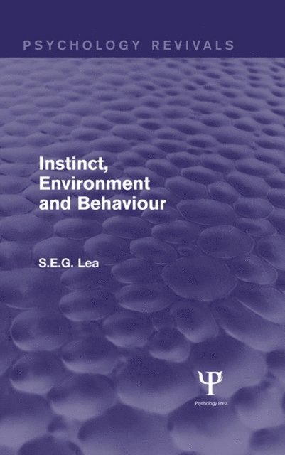 Stephen Lea - Instinct, Environment and Behaviour (Psychology Revivals), E-bok