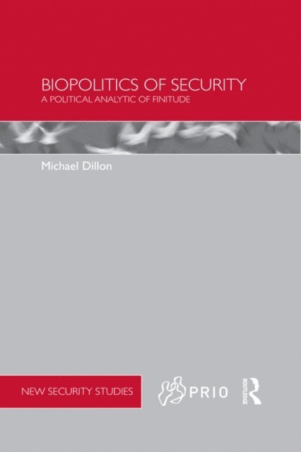 Michael Dillon - Biopolitics of Security, E-bok