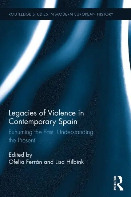Lisa Hilbink, Ofelia Ferran - Legacies of Violence in Contemporary Spain, E-bok. Tillgänglighet: Lägg i varukorg