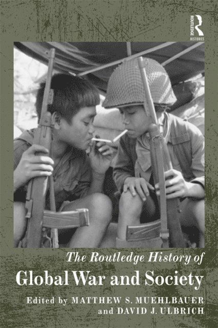 David J. Ulbrich, Matthew S. Muehlbauer - Routledge History of Global War and Society, E-bok