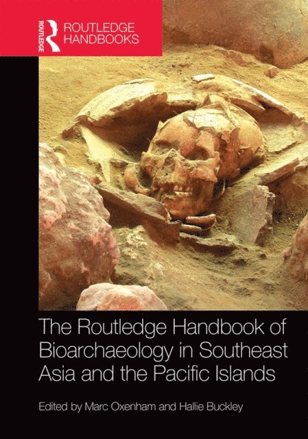 Hallie Buckley, Marc Oxenham - Routledge Handbook of Bioarchaeology in Southeast Asia and the Pacific Islands, E-bok