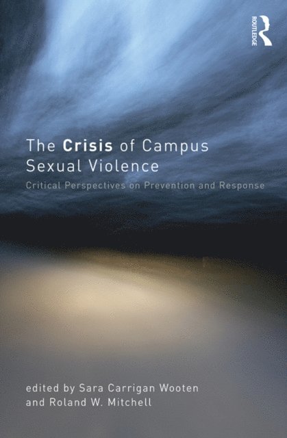 Roland W. Mitchell, Sara Carrigan Wooten - Crisis of Campus Sexual Violence, E-bok