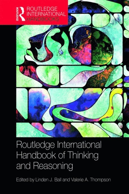 Valerie A. Thompson, Linden J. Ball - International Handbook of Thinking and Reasoning, E-bok