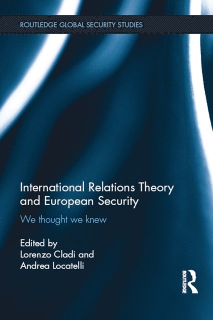 Andrea Locatelli, Lorenzo Cladi - International Relations Theory and European Security, E-bok