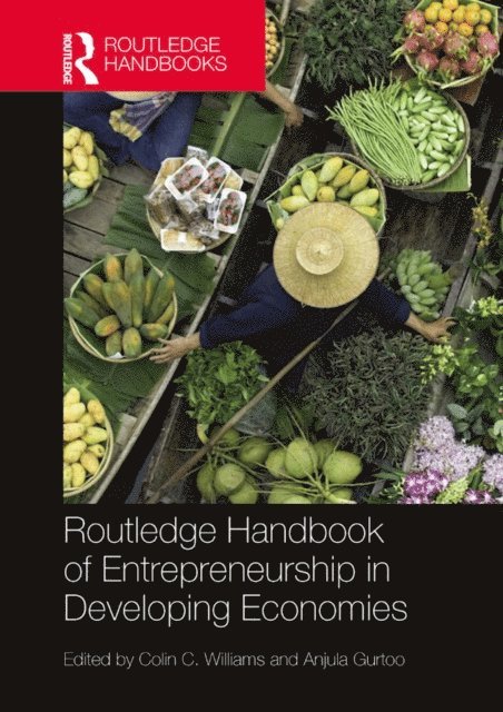 Anjula Gurtoo, Colin C. Williams - Routledge Handbook of Entrepreneurship in Developing Economies, E-bok