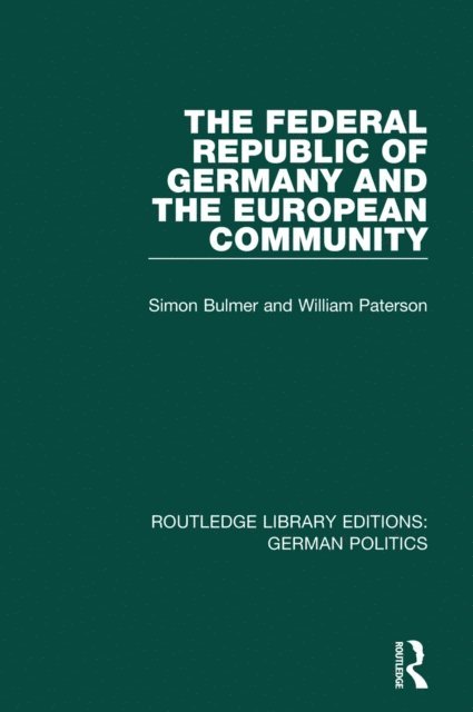William Paterson, Simon Bulmer - Federal Republic of Germany and the European Community (RLE: German Politics), E-bok