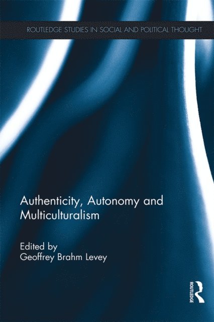 Geoffrey Brahm Levey - Authenticity, Autonomy and Multiculturalism, E-bok