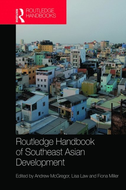 Fiona Miller, Lisa Law, Andrew McGregor - Routledge Handbook of Southeast Asian Development, E-bok