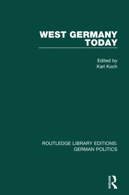 Karl Koch - West Germany Today (RLE: German Politics), E-bok