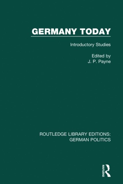 John P. Payne - Germany Today (RLE: German Politics), E-bok