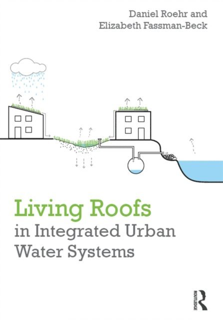 Elizabeth Fassman-Beck, Daniel Roehr - Living Roofs in Integrated Urban Water Systems, E-bok. Tillgänglighet: Lägg i varukorg