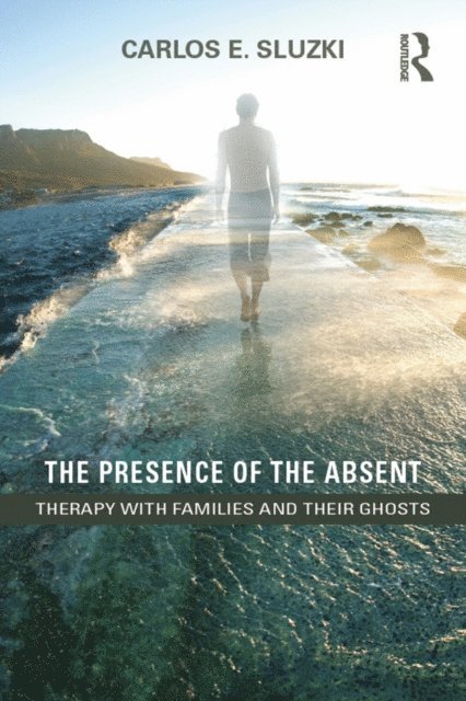 Carlos E. Sluzki - Presence of the Absent, E-bok