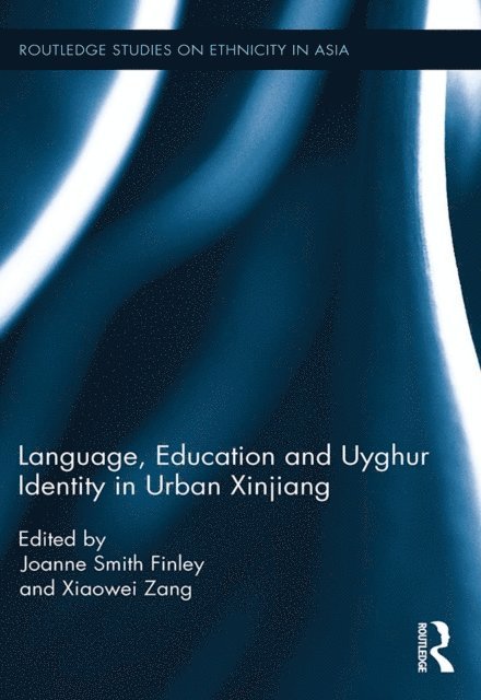 Xiaowei Zang, Joanne Smith Finley - Language, Education and Uyghur Identity in Urban Xinjiang, E-bok