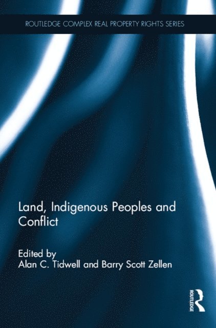 Barry Scott Zellen, Alan C. Tidwell - Land, Indigenous Peoples and Conflict, E-bok