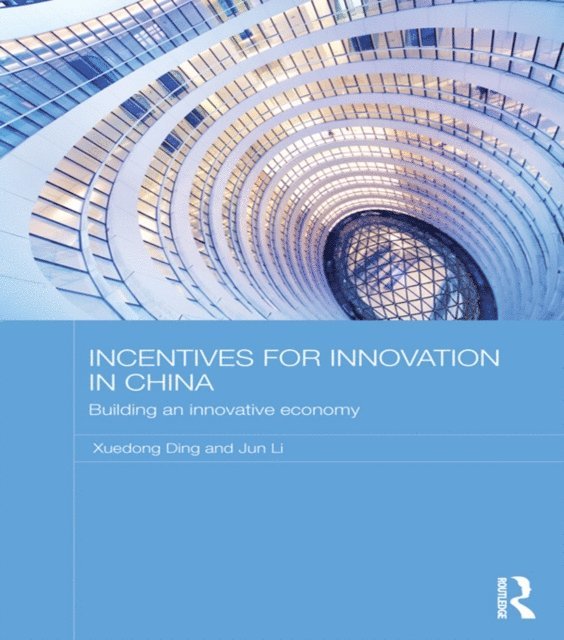 Jun Li, Xuedong Ding - Incentives for Innovation in China, E-bok