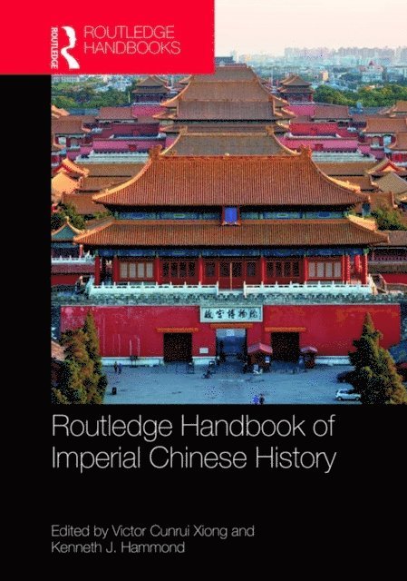 Kenneth Hammond, Victor Cunrui Xiong - Routledge Handbook of Imperial Chinese History, E-bok