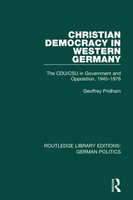Geoffrey Pridham - Christian Democracy in Western Germany (RLE: German Politics), E-bok