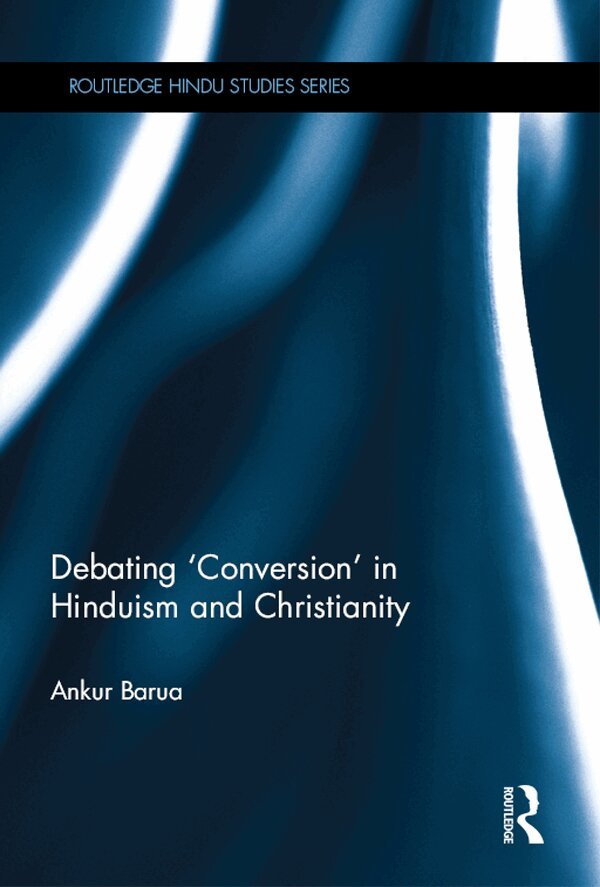 Ankur Barua - Debating 'Conversion' in Hinduism and Christianity, E-bok