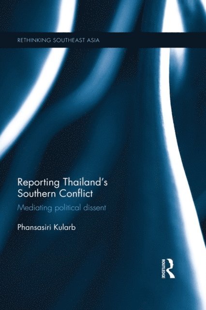 Phansasiri Kularb - Reporting Thailand's Southern Conflict, E-bok