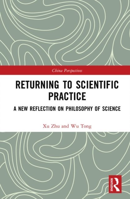 Wu Tong, Xu Zhu - Returning to Scientific Practice, E-bok