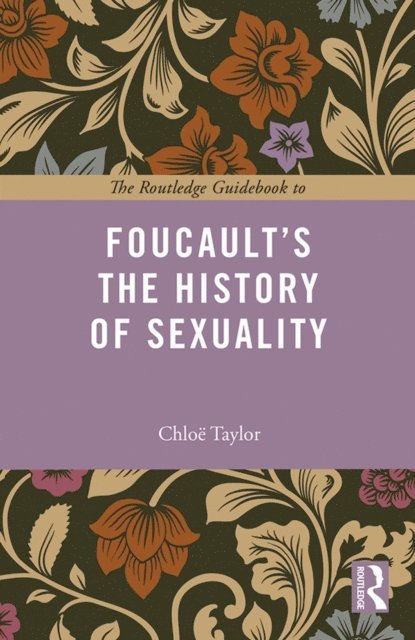 Chloe Taylor - Routledge Guidebook to Foucault's The History of Sexuality, E-bok