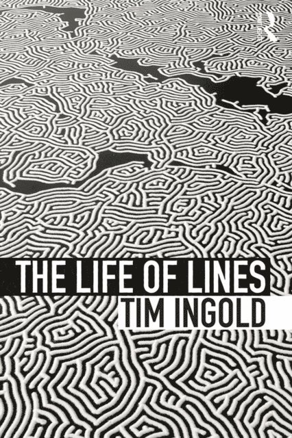 Tim Ingold - Life of Lines, E-bok