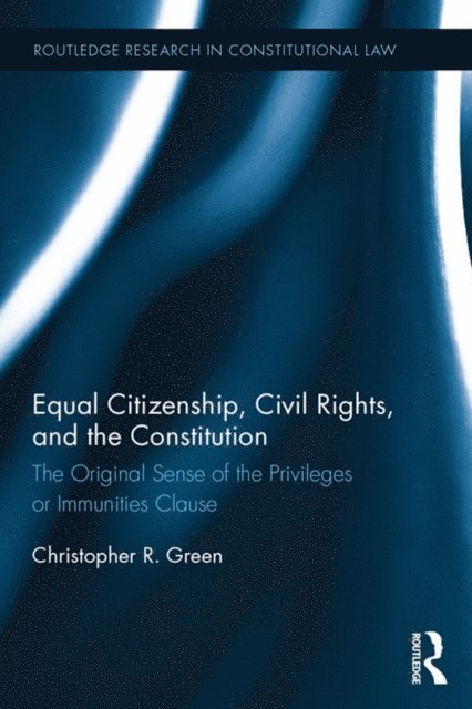 Christopher Green - Equal Citizenship, Civil Rights, and the Constitution, E-bok