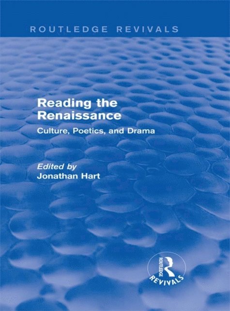 Jonathan Hart - Reading the Renaissance (Routledge Revivals), E-bok