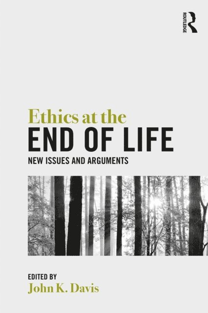 John Davis - Ethics at the End of Life, E-bok