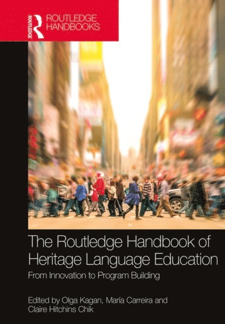 Claire Hitchens Chik, Maria M. Carreira, Olga E. Kagan - Routledge Handbook of Heritage Language Education, E-bok