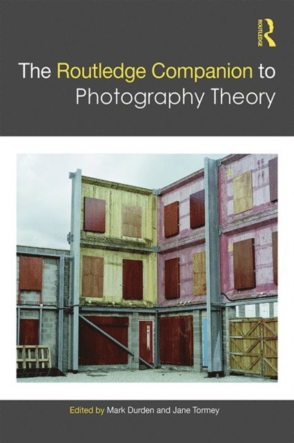 Jane Tormey, Mark Durden - Routledge Companion to Photography Theory, E-bok