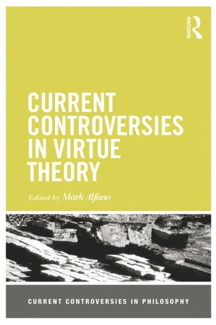 Mark Alfano - Current Controversies in Virtue Theory, E-bok