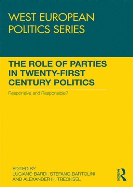 Alexander H. Trechsel, Stefano Bartolini, Luciano Bardi - Role of Parties in Twenty-First Century Politics, E-bok