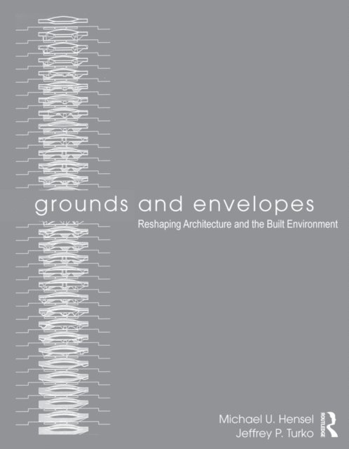 Jeffrey P. Turko, Michael U. Hensel - Grounds and Envelopes, E-bok