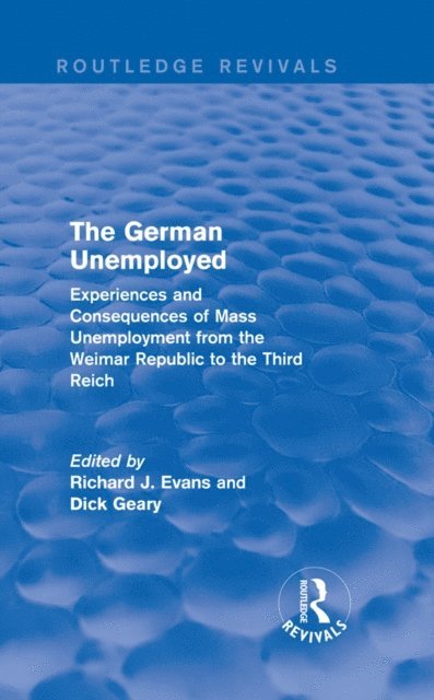 Dick Geary, Richard J. Evans - German Unemployed (Routledge Revivals), E-bok