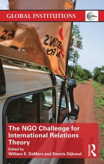 Dennis Dijkzeul, William E. DeMars - NGO Challenge for International Relations Theory, E-bok
