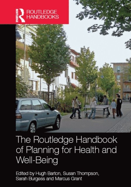 Marcus Grant, Sarah Burgess, Susan Thompson, Hugh Barton - Routledge Handbook of Planning for Health and Well-Being, E-bok