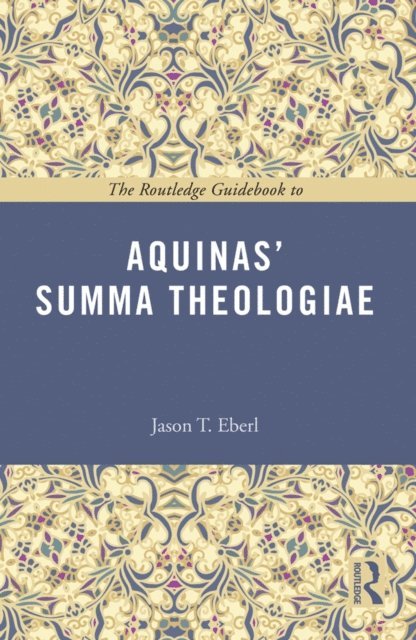Jason Eberl - Routledge Guidebook to Aquinas' Summa Theologiae, E-bok
