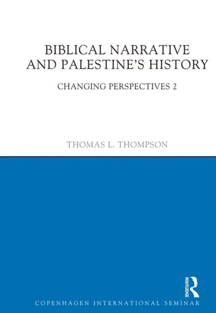Thomas L. Thompson - Biblical Narrative and Palestine's History, E-bok