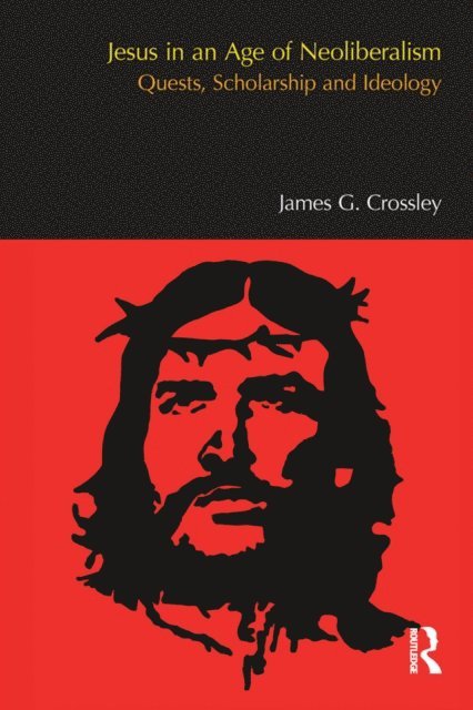 James G. Crossley - Jesus in an Age of Neoliberalism, E-bok